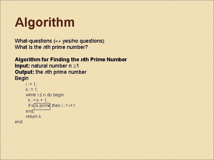 Algorithm What-questions ( yes/no questions) What is the nth prime number? Algorithm for Finding