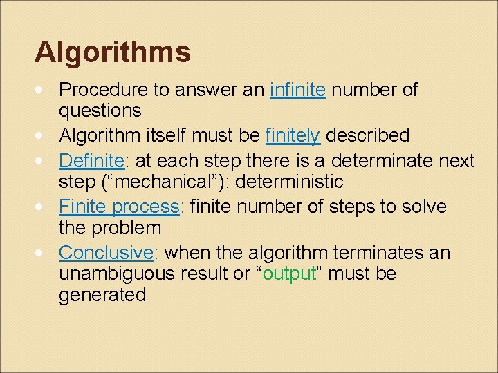 Algorithms • Procedure to answer an infinite number of questions • Algorithm itself must