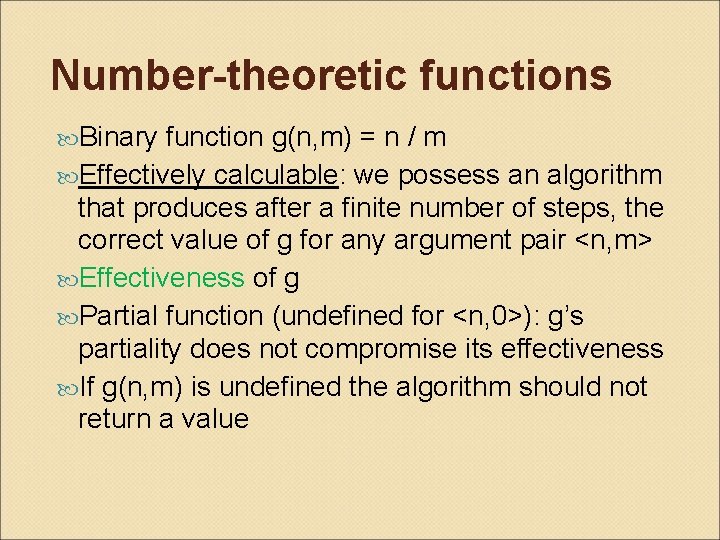 Number-theoretic functions Binary function g(n, m) = n / m Effectively calculable: we possess