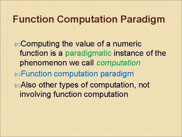 Function Computation Paradigm Computing the value of a numeric function is a paradigmatic instance