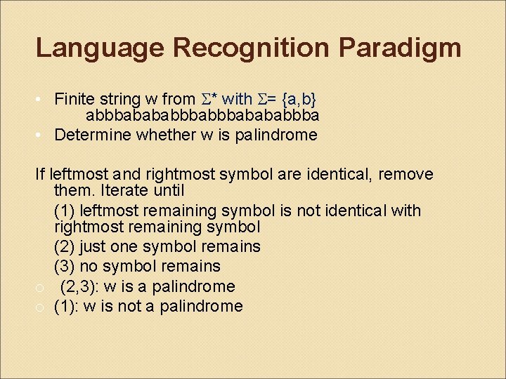 Language Recognition Paradigm • Finite string w from * with = {a, b} abbbabababbba