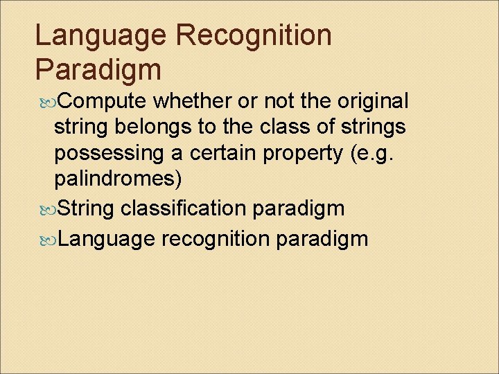 Language Recognition Paradigm Compute whether or not the original string belongs to the class