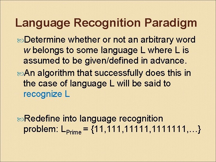 Language Recognition Paradigm Determine whether or not an arbitrary word w belongs to some