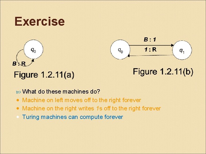 Exercise What do these machines do? • Machine on left moves off to the