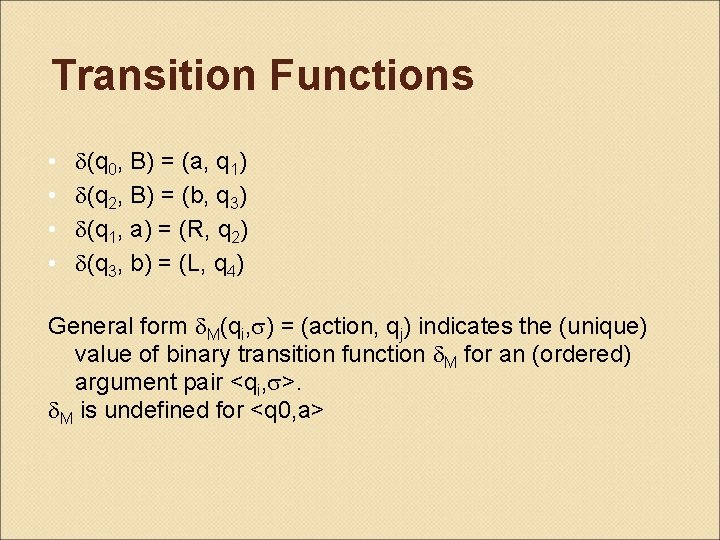 Transition Functions • • (q 0, B) = (a, q 1) (q 2, B)