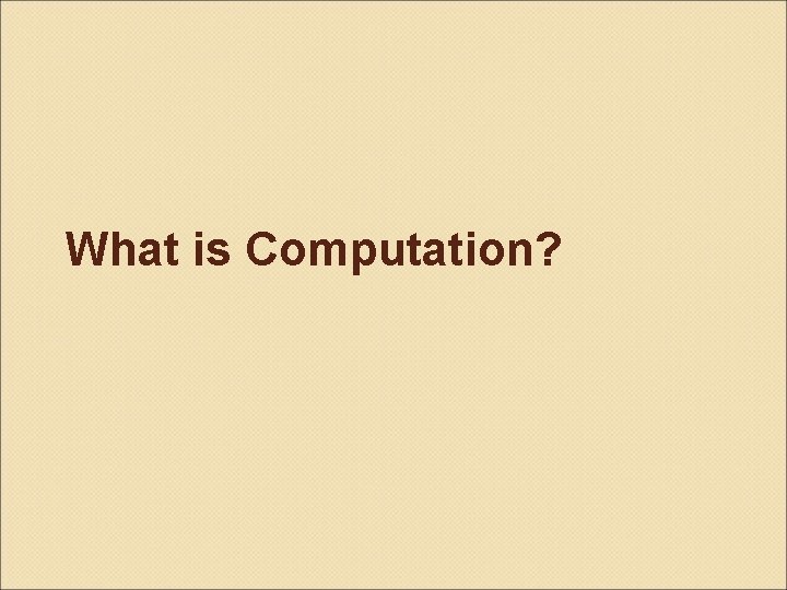 What is Computation? 