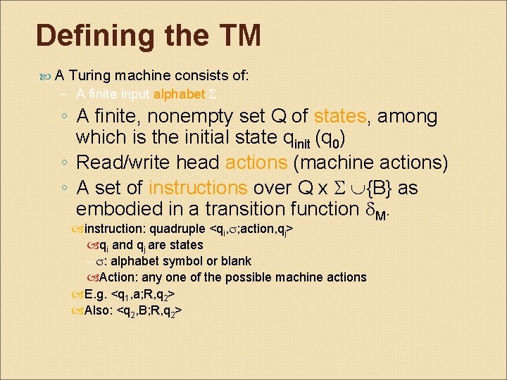 Defining the TM A Turing machine consists of: - A finite input alphabet ◦