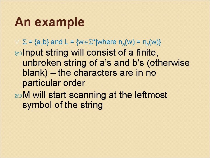 An example = {a, b} and L = {w *|where na(w) = nb(w)} Input