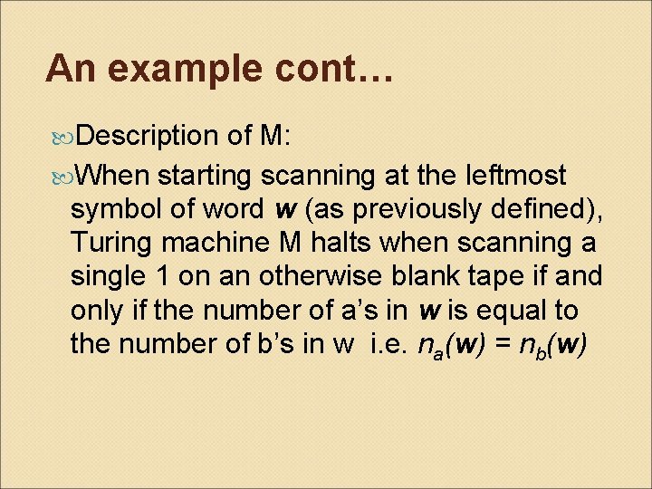 An example cont… Description of M: When starting scanning at the leftmost symbol of