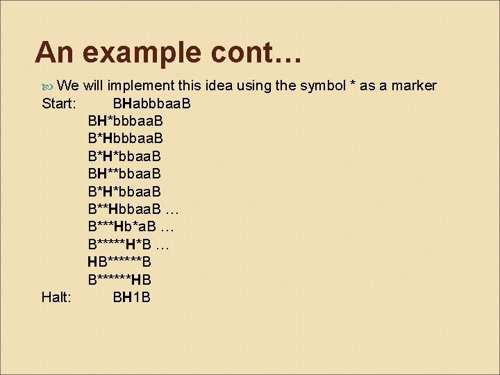 An example cont… We will implement this idea using the symbol * as a