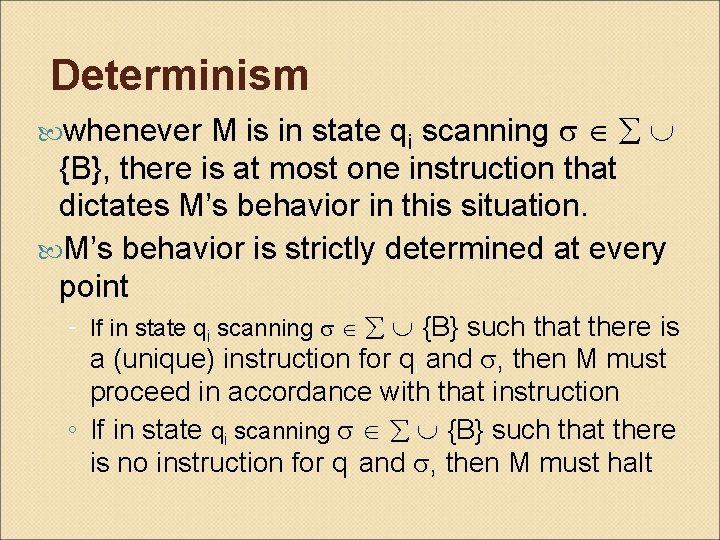 Determinism M is in state qi scanning {B}, there is at most one instruction