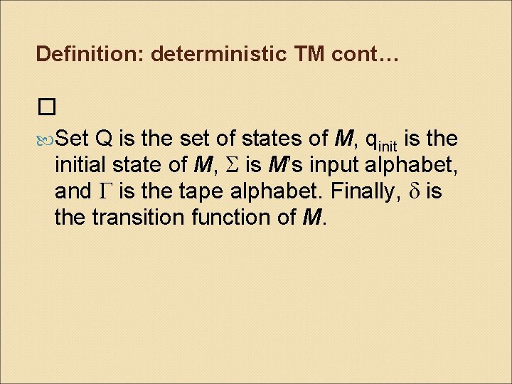 Definition: deterministic TM cont… � Set Q is the set of states of M,