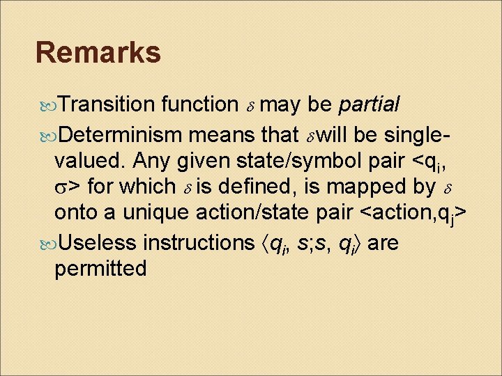 Remarks Transition function may be partial Determinism means that will be singlevalued. Any given