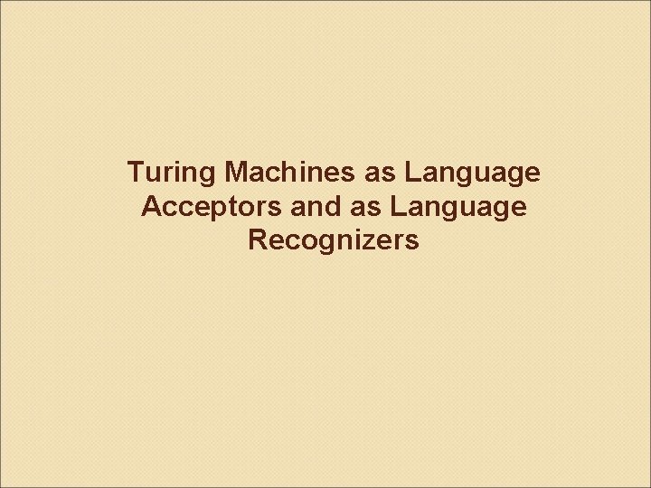 Turing Machines as Language Acceptors and as Language Recognizers 