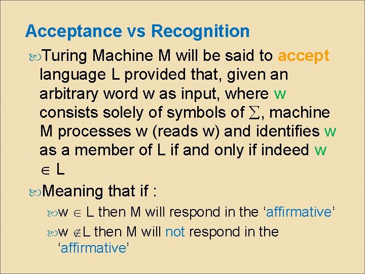 Acceptance vs Recognition Turing Machine M will be said to accept language L provided