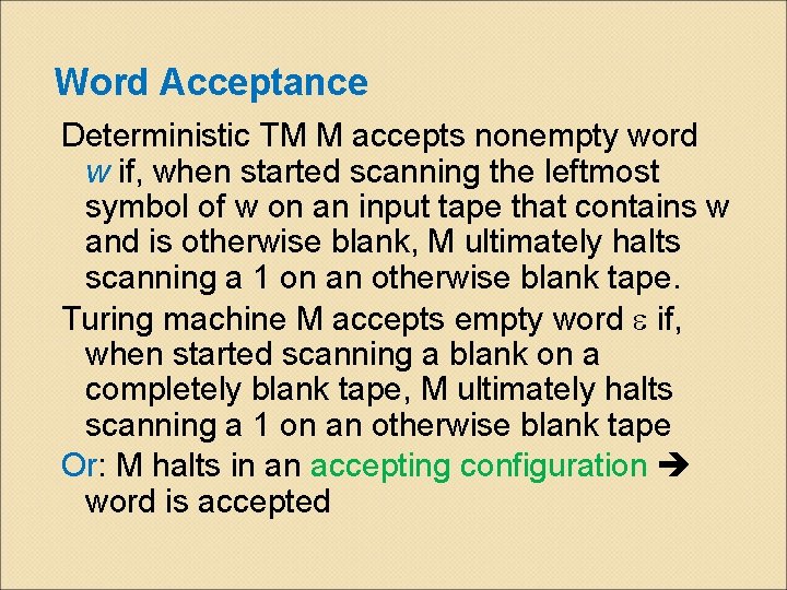 Word Acceptance Deterministic TM M accepts nonempty word w if, when started scanning the