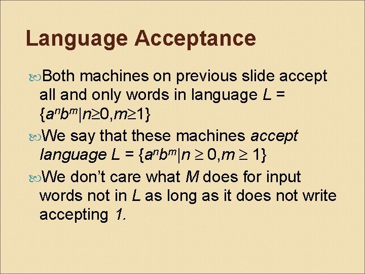 Language Acceptance Both machines on previous slide accept all and only words in language