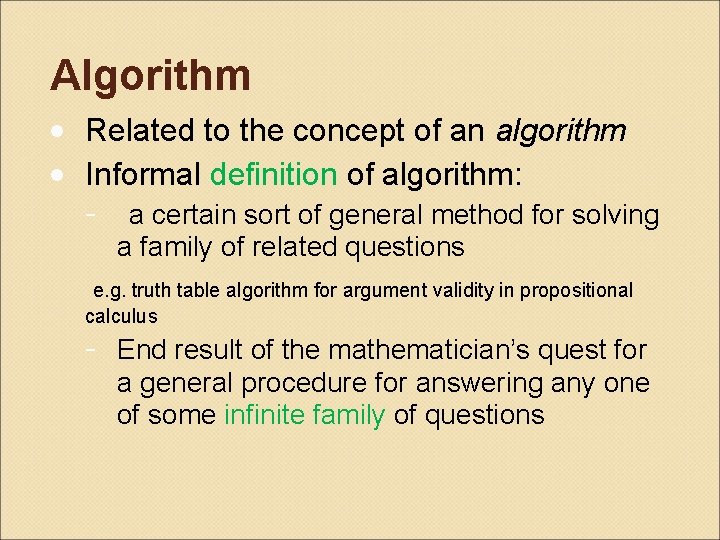 Algorithm • Related to the concept of an algorithm • Informal definition of algorithm: