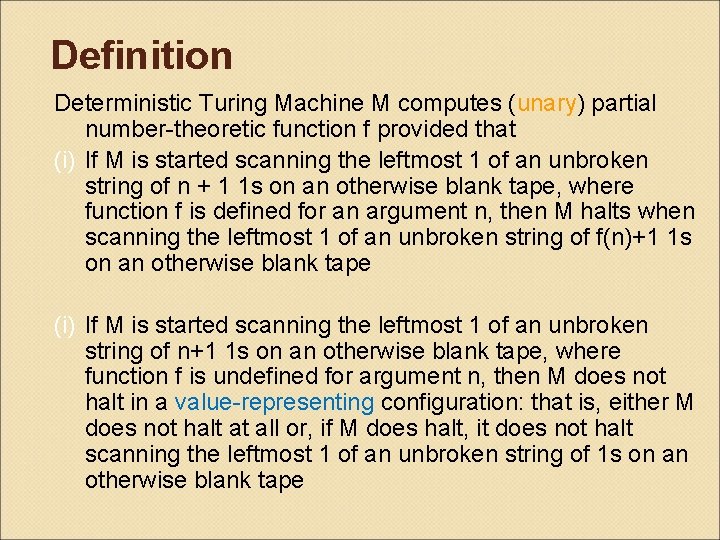 Definition Deterministic Turing Machine M computes (unary) partial number-theoretic function f provided that (i)