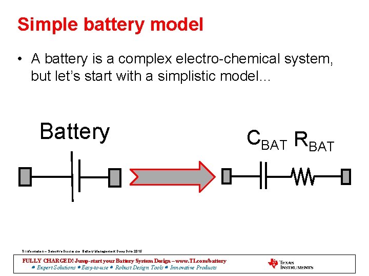 Simple battery model • A battery is a complex electro-chemical system, but let’s start