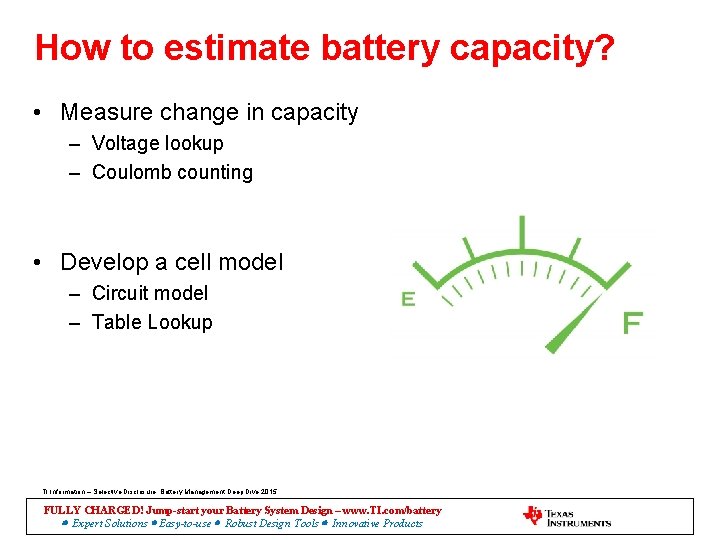 How to estimate battery capacity? • Measure change in capacity – Voltage lookup –