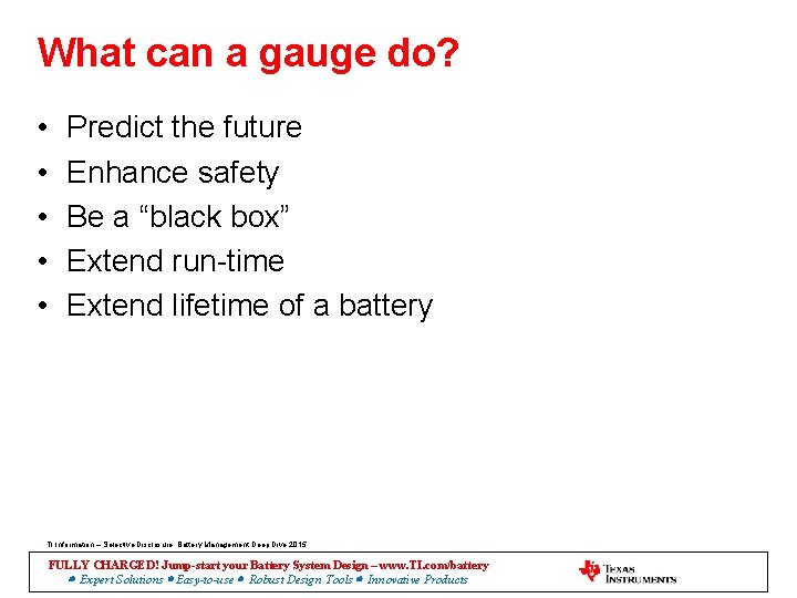 What can a gauge do? • • • Predict the future Enhance safety Be