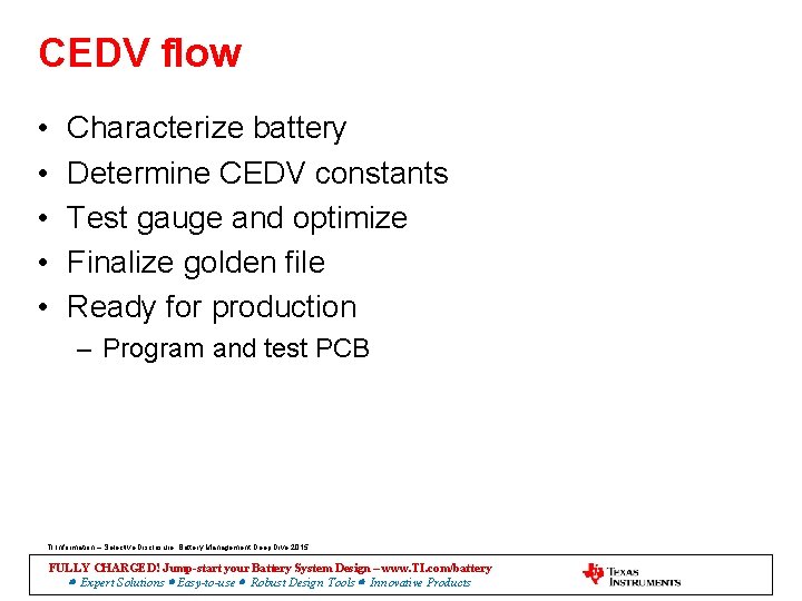 CEDV flow • • • Characterize battery Determine CEDV constants Test gauge and optimize