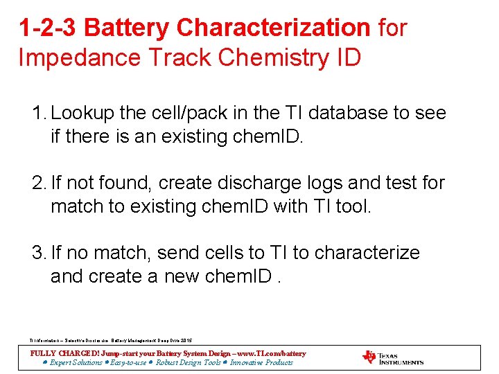 1 -2 -3 Battery Characterization for Impedance Track Chemistry ID 1. Lookup the cell/pack