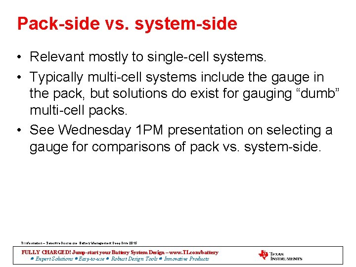 Pack-side vs. system-side • Relevant mostly to single-cell systems. • Typically multi-cell systems include