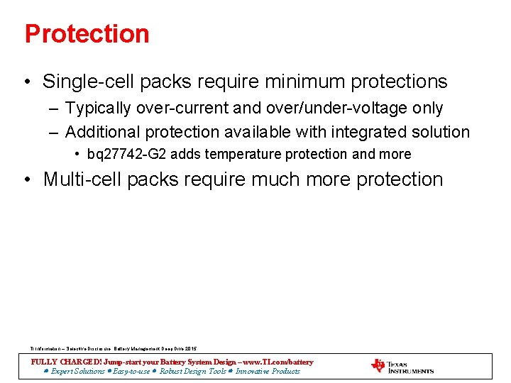Protection • Single-cell packs require minimum protections – Typically over-current and over/under-voltage only –