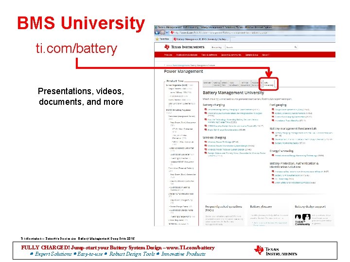 BMS University ti. com/battery Presentations, videos, documents, and more TI Information – Selective Disclosure.