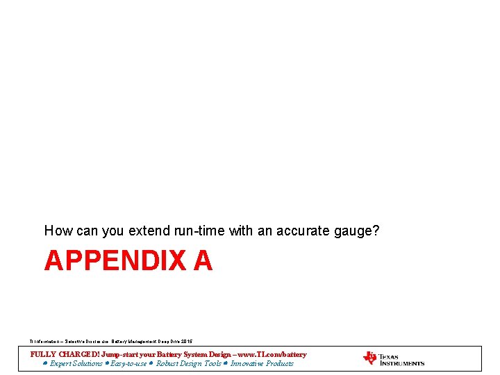 How can you extend run-time with an accurate gauge? APPENDIX A TI Information –