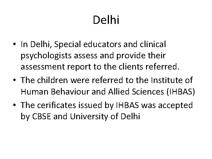 Delhi • In Delhi, Special educators and clinical psychologists assess and provide their assessment