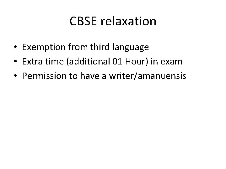 CBSE relaxation • Exemption from third language • Extra time (additional 01 Hour) in