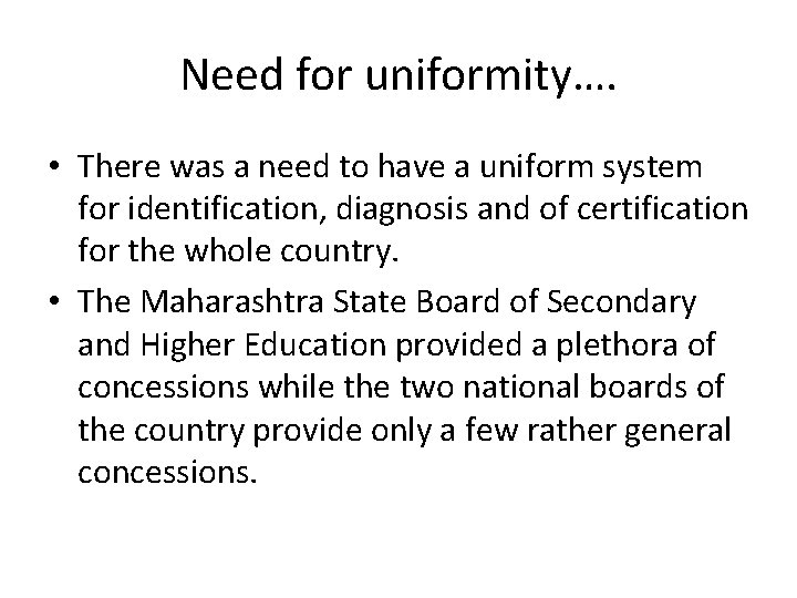 Need for uniformity…. • There was a need to have a uniform system for