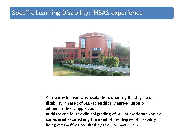 Specific Learning Disability: IHBAS experience v As no mechanism was available to quantify the