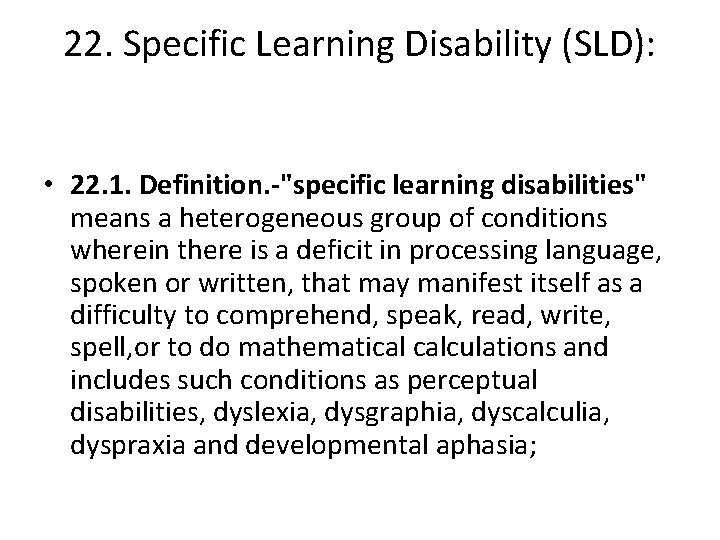 22. Specific Learning Disability (SLD): • 22. 1. Definition. -"specific learning disabilities" means a