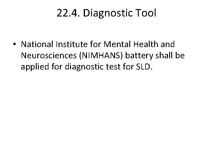 22. 4. Diagnostic Tool • National Institute for Mental Health and Neurosciences (NIMHANS) battery