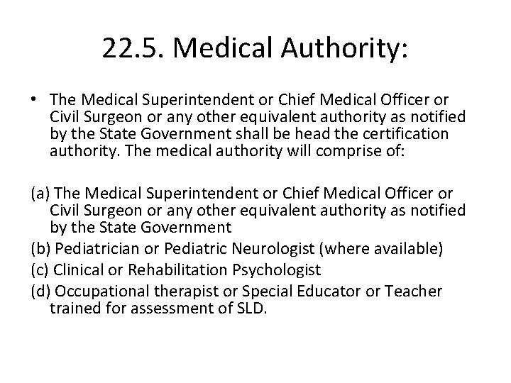 22. 5. Medical Authority: • The Medical Superintendent or Chief Medical Officer or Civil