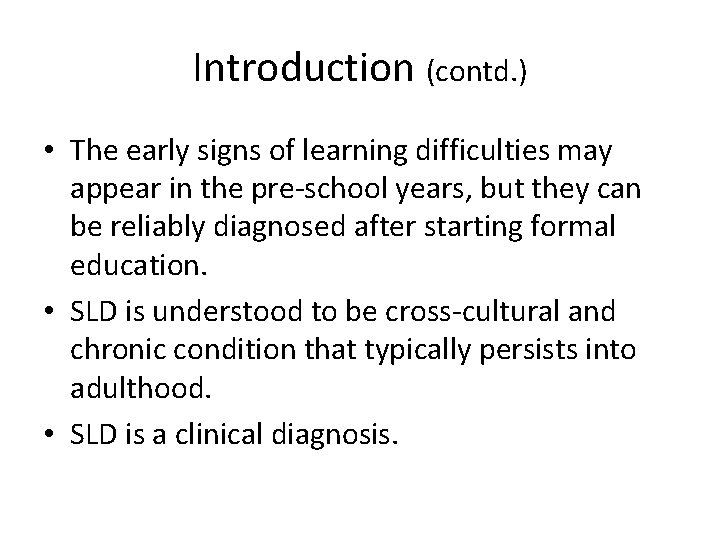 Introduction (contd. ) • The early signs of learning difficulties may appear in the
