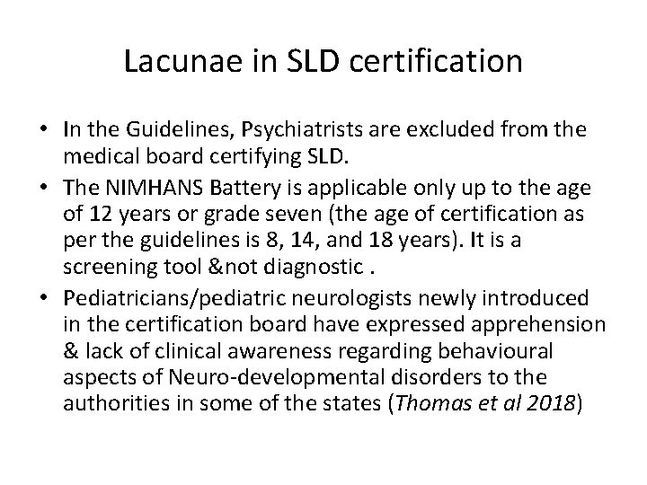 Lacunae in SLD certification • In the Guidelines, Psychiatrists are excluded from the medical