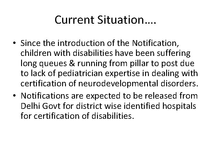 Current Situation…. • Since the introduction of the Notification, children with disabilities have been