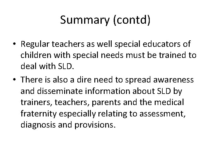 Summary (contd) • Regular teachers as well special educators of children with special needs