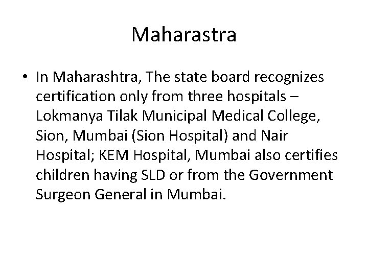 Maharastra • In Maharashtra, The state board recognizes certification only from three hospitals –