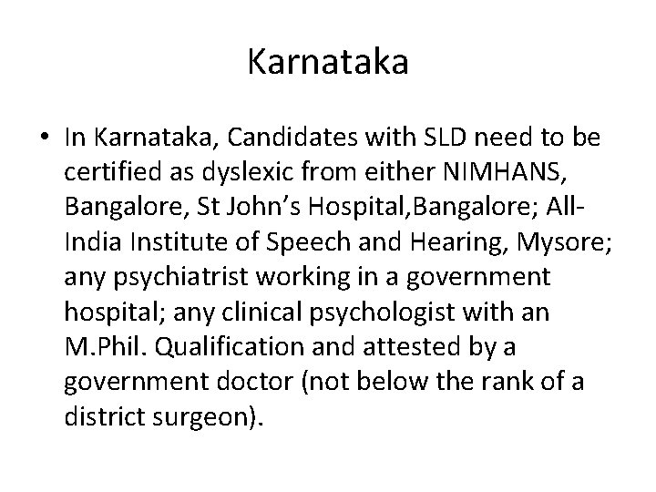 Karnataka • In Karnataka, Candidates with SLD need to be certified as dyslexic from