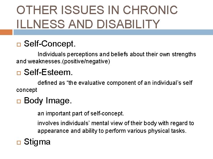 OTHER ISSUES IN CHRONIC ILLNESS AND DISABILITY Self-Concept. Individuals perceptions and beliefs about their