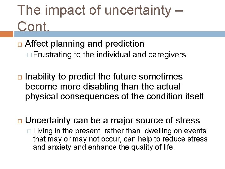 The impact of uncertainty – Cont. Affect planning and prediction � Frustrating to the