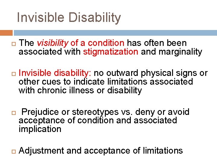 Invisible Disability The visibility of a condition has often been associated with stigmatization and