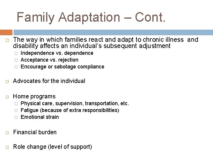 Family Adaptation – Cont. The way in which families react and adapt to chronic