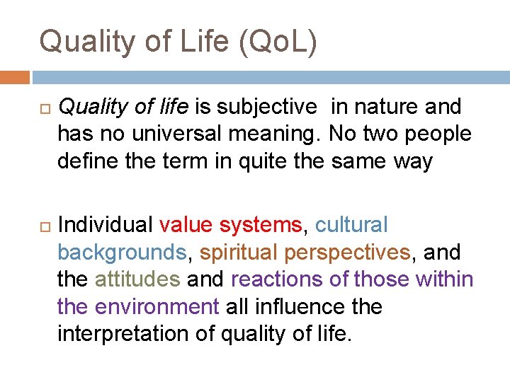 Quality of Life (Qo. L) Quality of life is subjective in nature and has